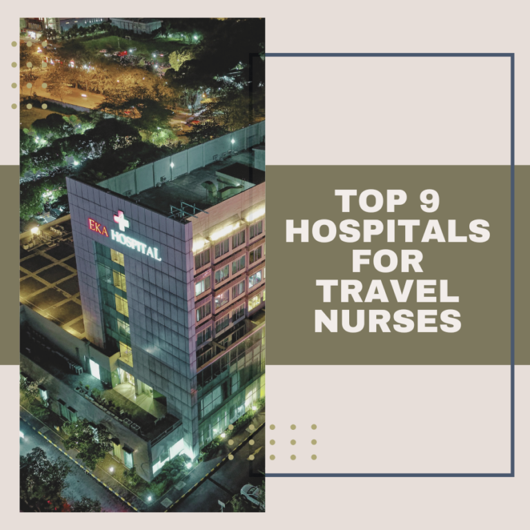 Top 9 Hospitals for Travel Nurses As Stated by Fellow Travel Nurses