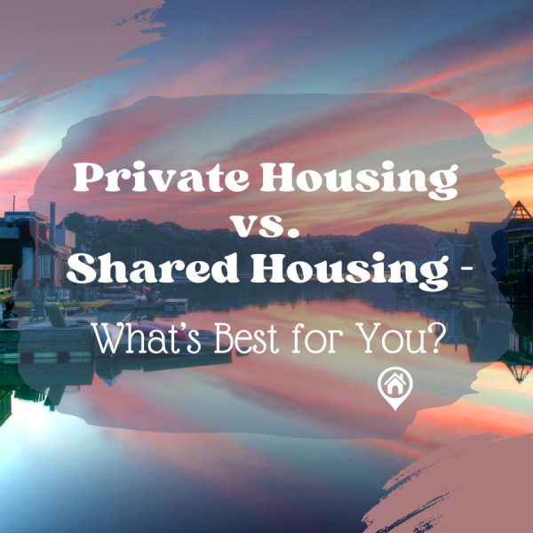 Private Housing vs. Shared Housing What’s Best for You?