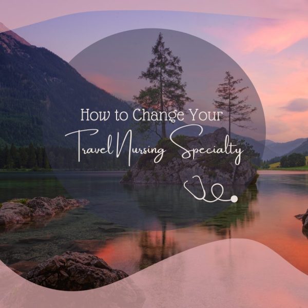 Where are Travel Nurses Needed? Great Places for Travel Nurses