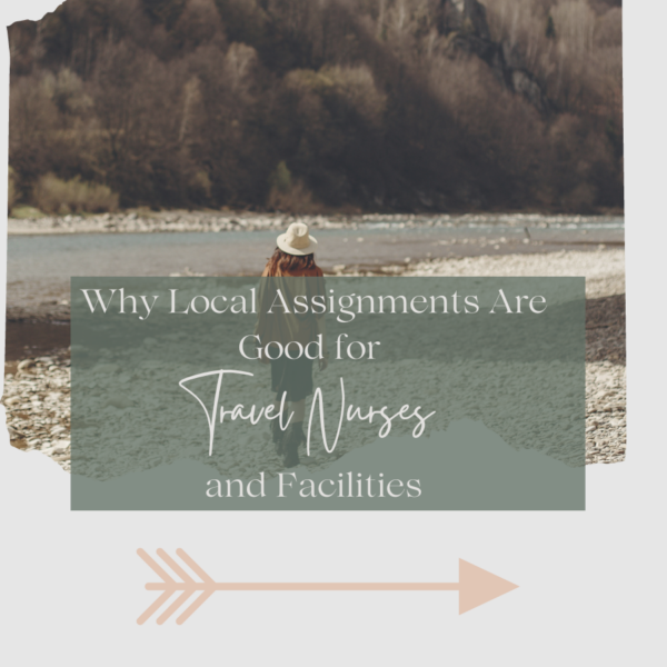 Local travel nurse why local assignments are good