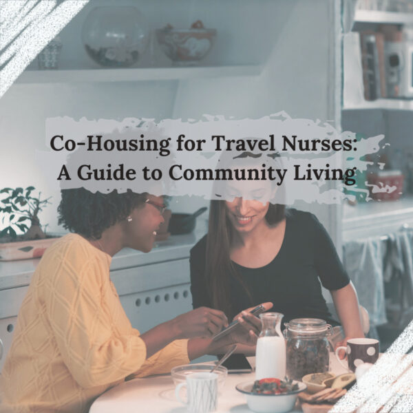 CoHousing for Travel Nurses A Guide to Community Living • The Gypsy Nurse