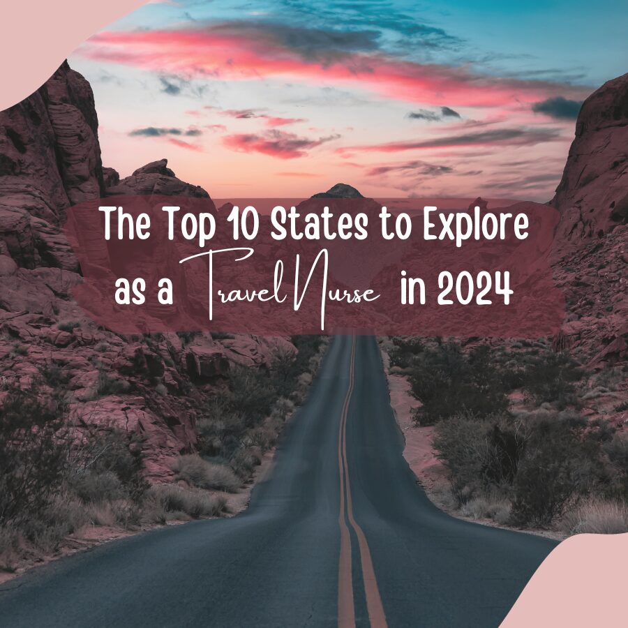 Top 10 States to Explore as a Travel Nurse in 2024